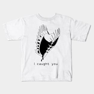 i caught you Kids T-Shirt